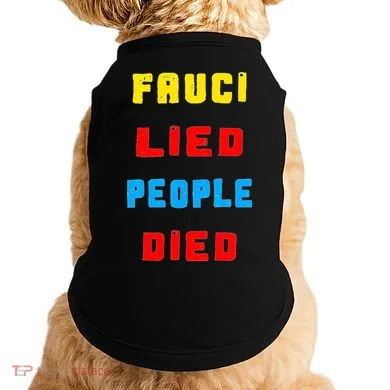 Fauci Lied People Died Doggie Tank