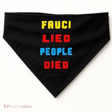 Fauci Lied People Died USA-Made Doggie Bandana