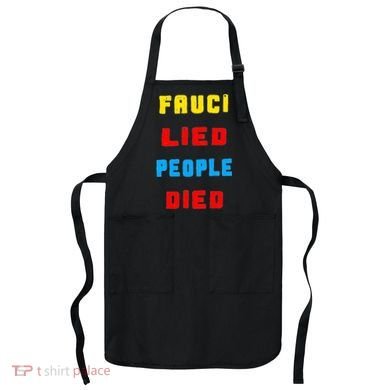 Fauci Lied People Died Apron