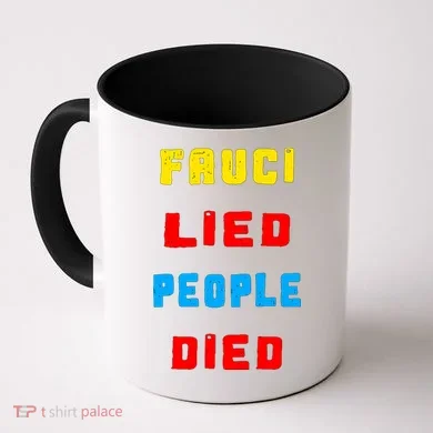 Fauci Lied People Died Coffee Mug