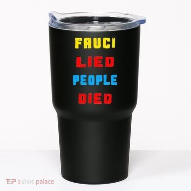 Fauci Lied People Died Tumbler