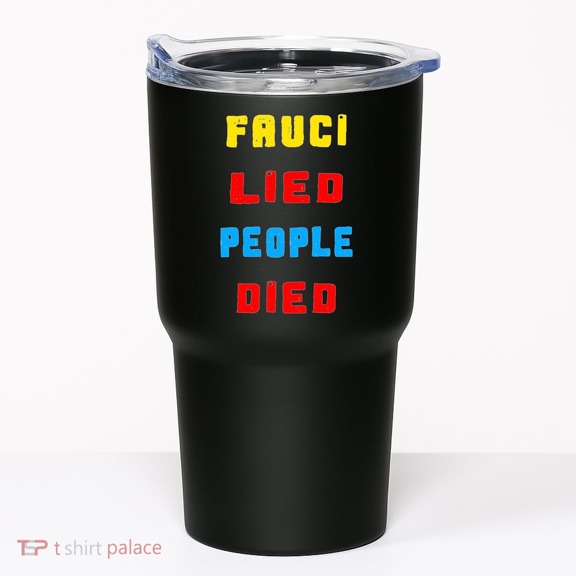 Fauci Lied People Died Tumbler