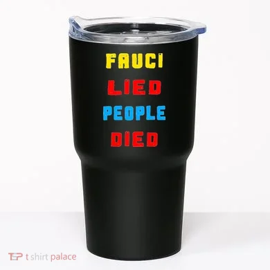 Fauci Lied People Died Tumbler