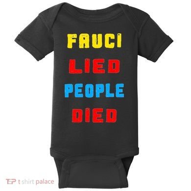 Fauci Lied People Died Baby Bodysuit