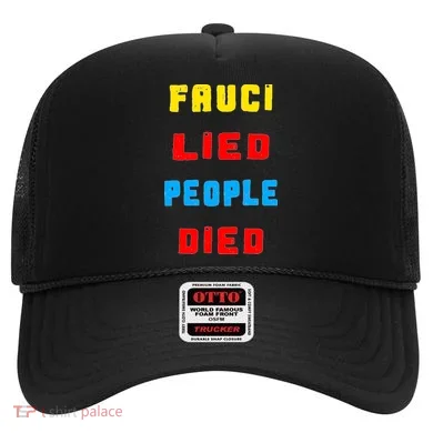 Fauci Lied People Died Hat