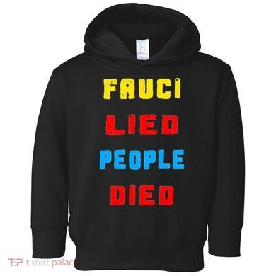 Fauci Lied People Died Toddler Hoodie