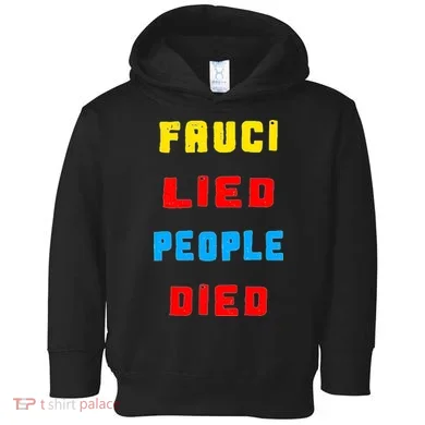 Fauci Lied People Died Toddler Hoodie