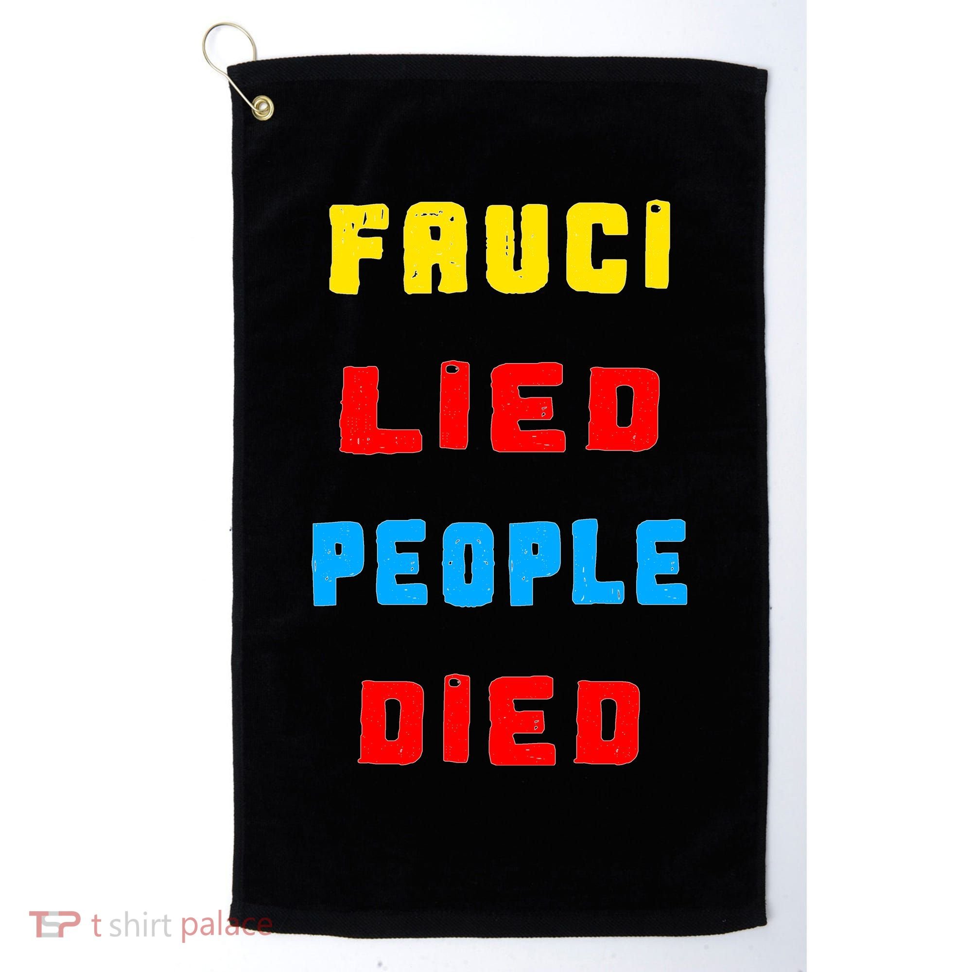 Fauci Lied People Died Golf Towel