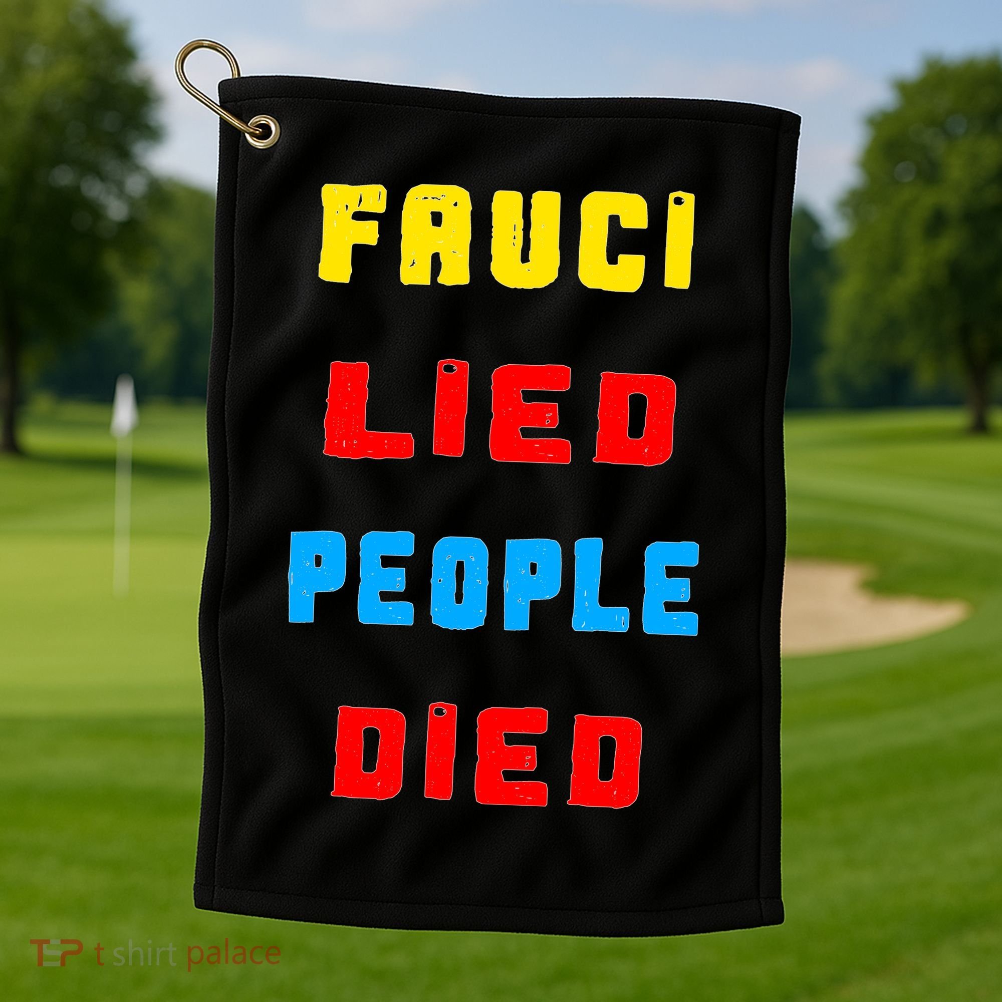 Fauci Lied People Died Golf Towel