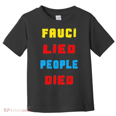 Fauci Lied People Died Toddler T-Shirt