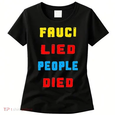 Fauci Lied People Died Women's T-Shirt