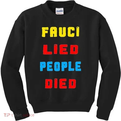 Fauci Lied People Died Kids Sweatshirt