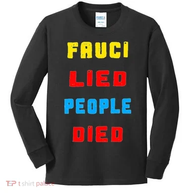 Fauci Lied People Died Kids Long Sleeve Shirt