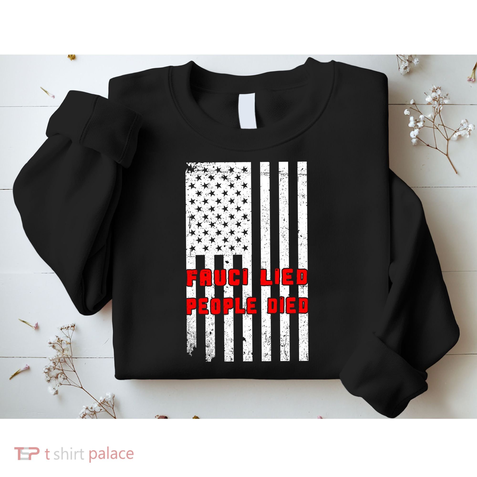 Fauci Lied People Died American Flag Sweatshirt