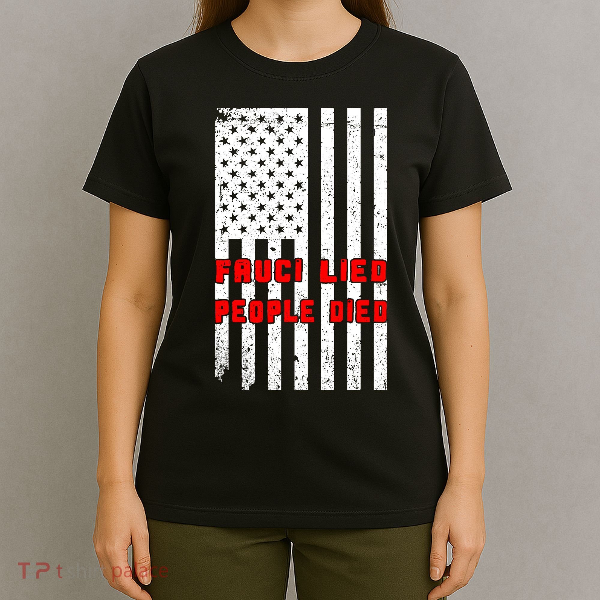Fauci Lied People Died American Flag T-Shirt