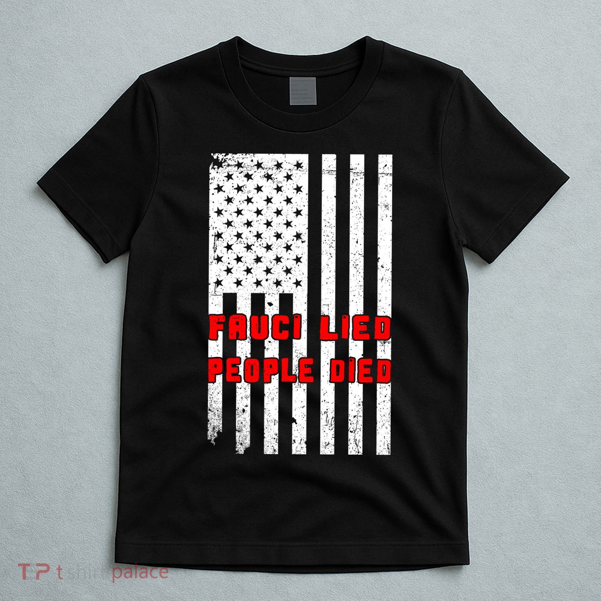 Fauci Lied People Died American Flag T-Shirt
