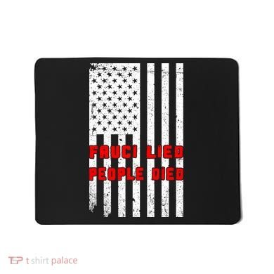 Fauci Lied People Died American Flag Mousepad