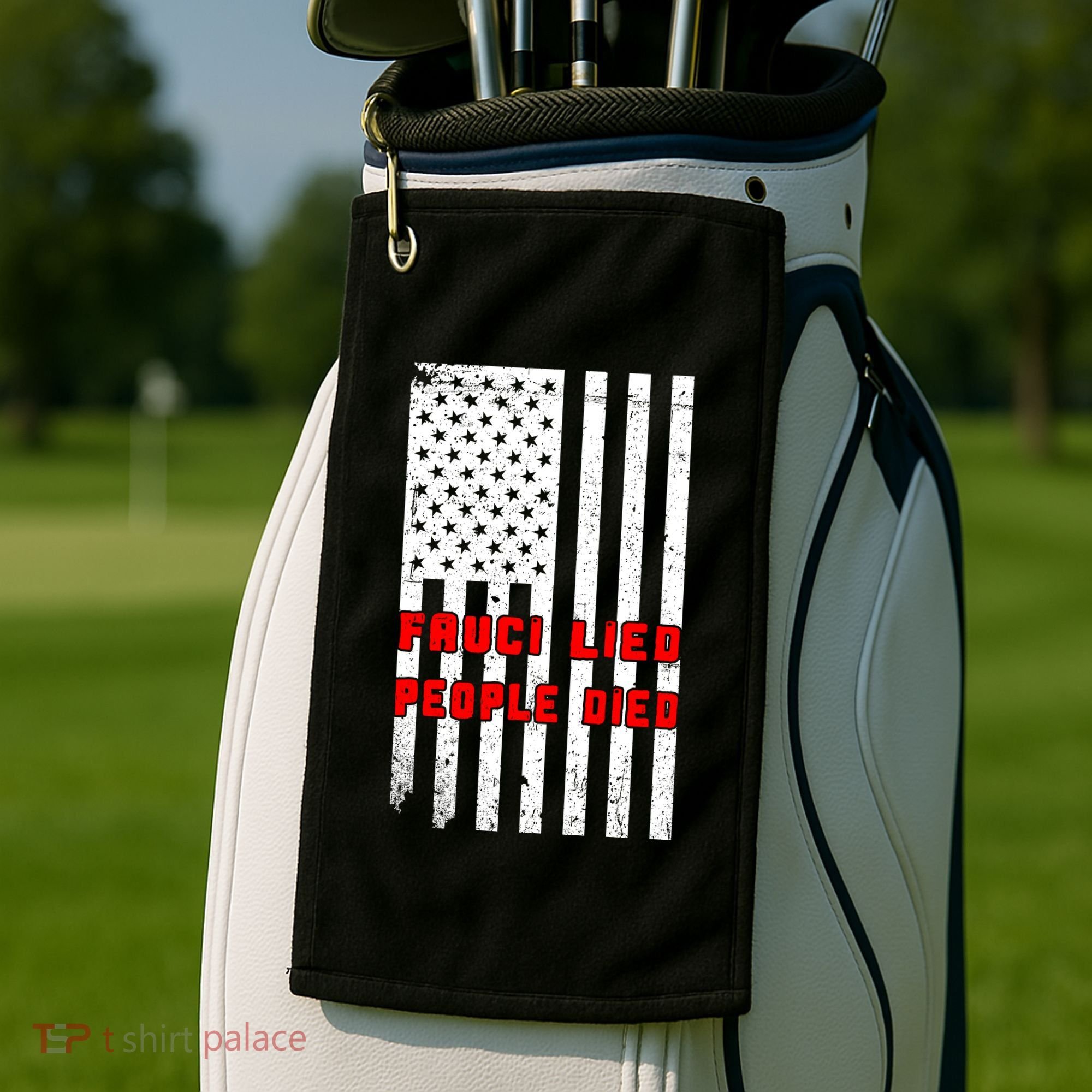 Fauci Lied People Died American Flag Golf Towel