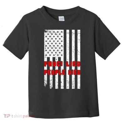 Fauci Lied People Died American Flag Toddler T-Shirt