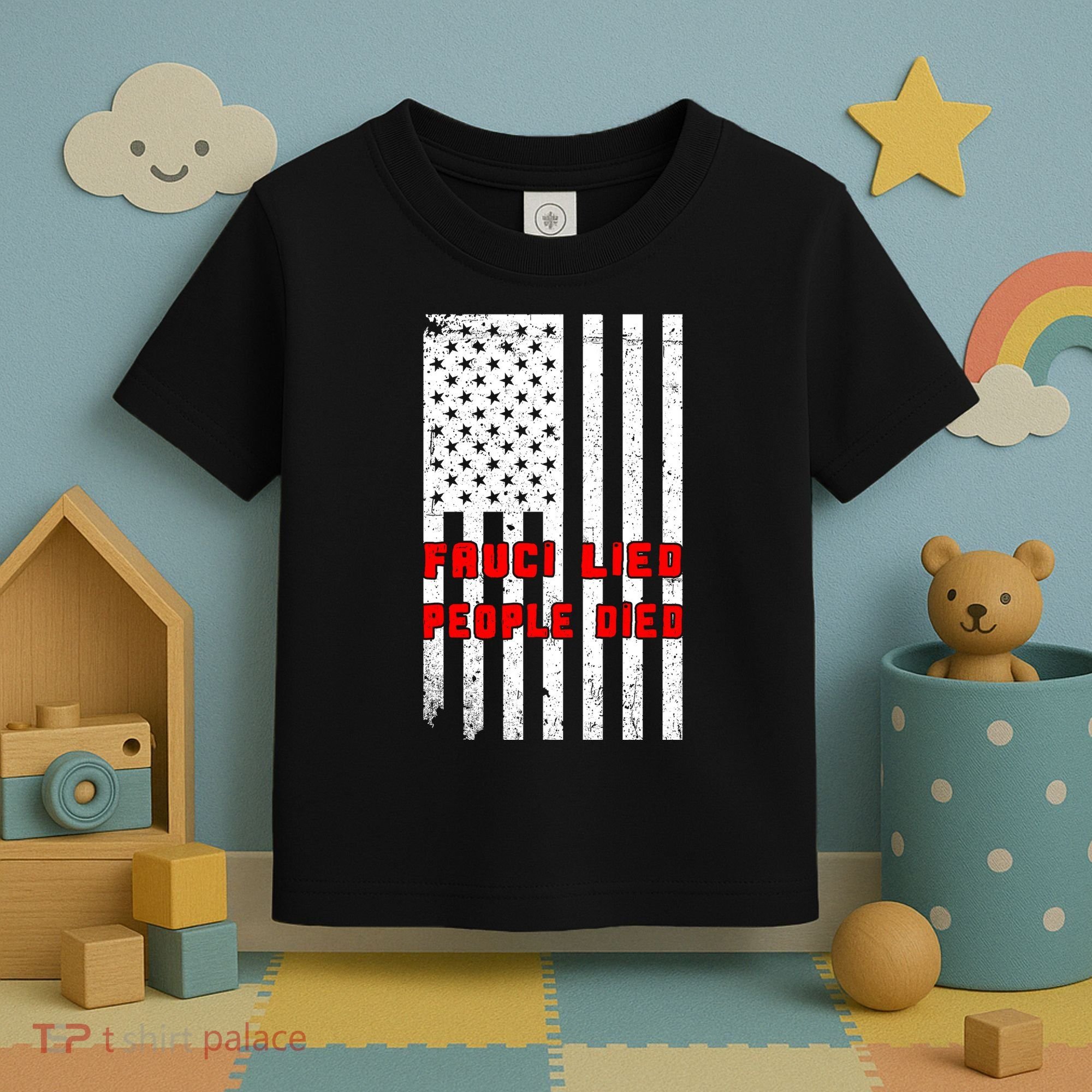 Fauci Lied People Died American Flag Toddler T-Shirt