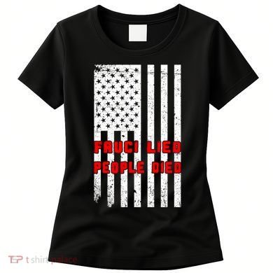 Fauci Lied People Died American Flag Women's T-Shirt