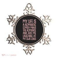 Funny Anti Valentines Day My Life Is A Romantic Comedy Minus The Romance Ornament thumb 0