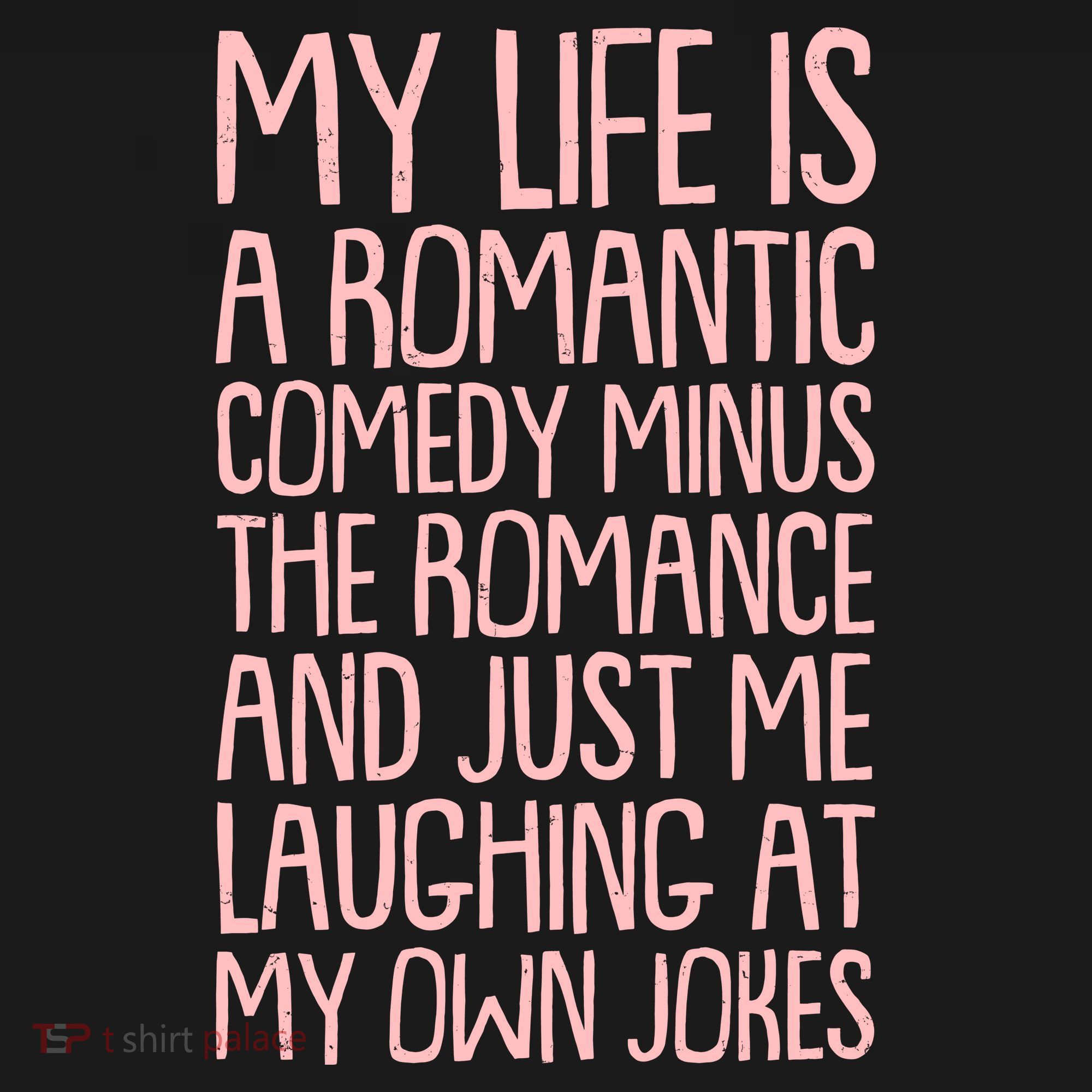 Funny Anti Valentines Day My Life Is A Romantic Comedy Minus The Romance Women's Tank Top