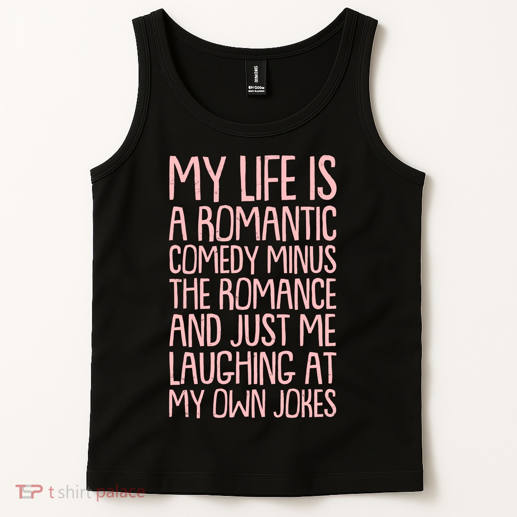 Funny Anti Valentines Day My Life Is A Romantic Comedy Minus The Romance Tank Top