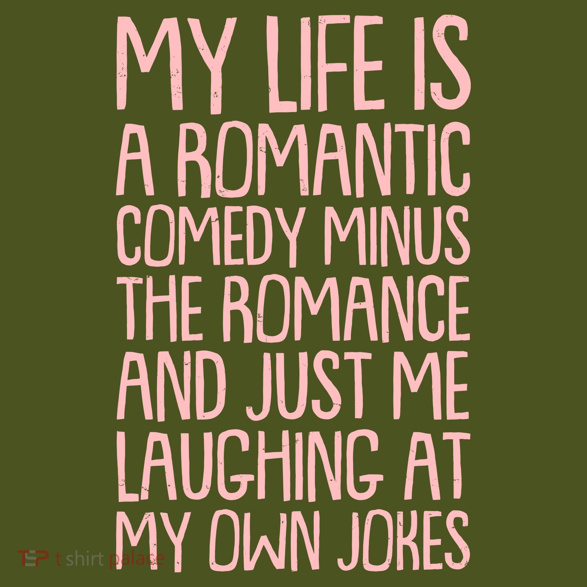 Funny Anti Valentines Day My Life Is A Romantic Comedy Minus The Romance T-Shirt