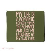 Funny Anti Valentines Day My Life Is A Romantic Comedy Minus The Romance Mousepad thumb 0
