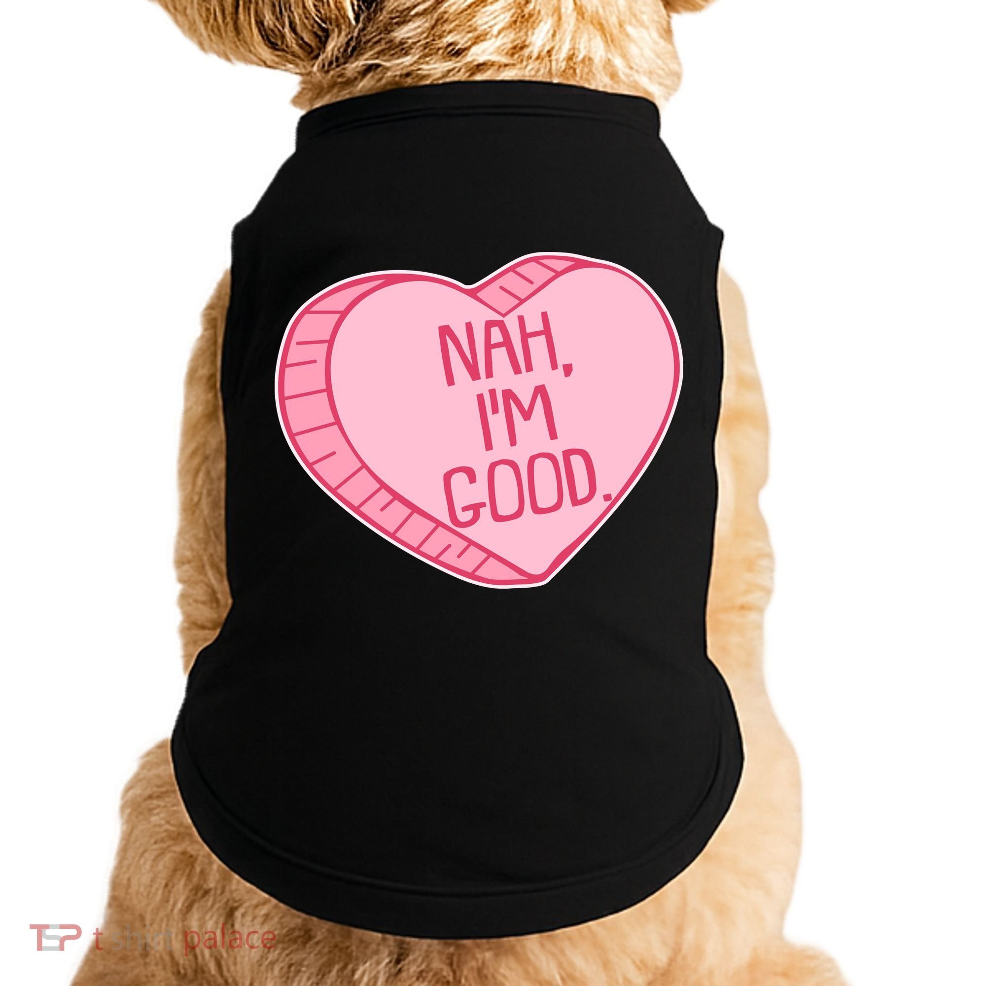 Funny Anti Valentines Day Nah I'm Good Candy Heart Doggie Tank