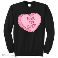 Funny Anti Valentines Day Nah I'm Good Candy Heart Sweatshirt thumb 0