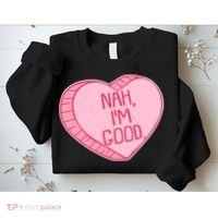 Funny Anti Valentines Day Nah I'm Good Candy Heart Sweatshirt thumb 2