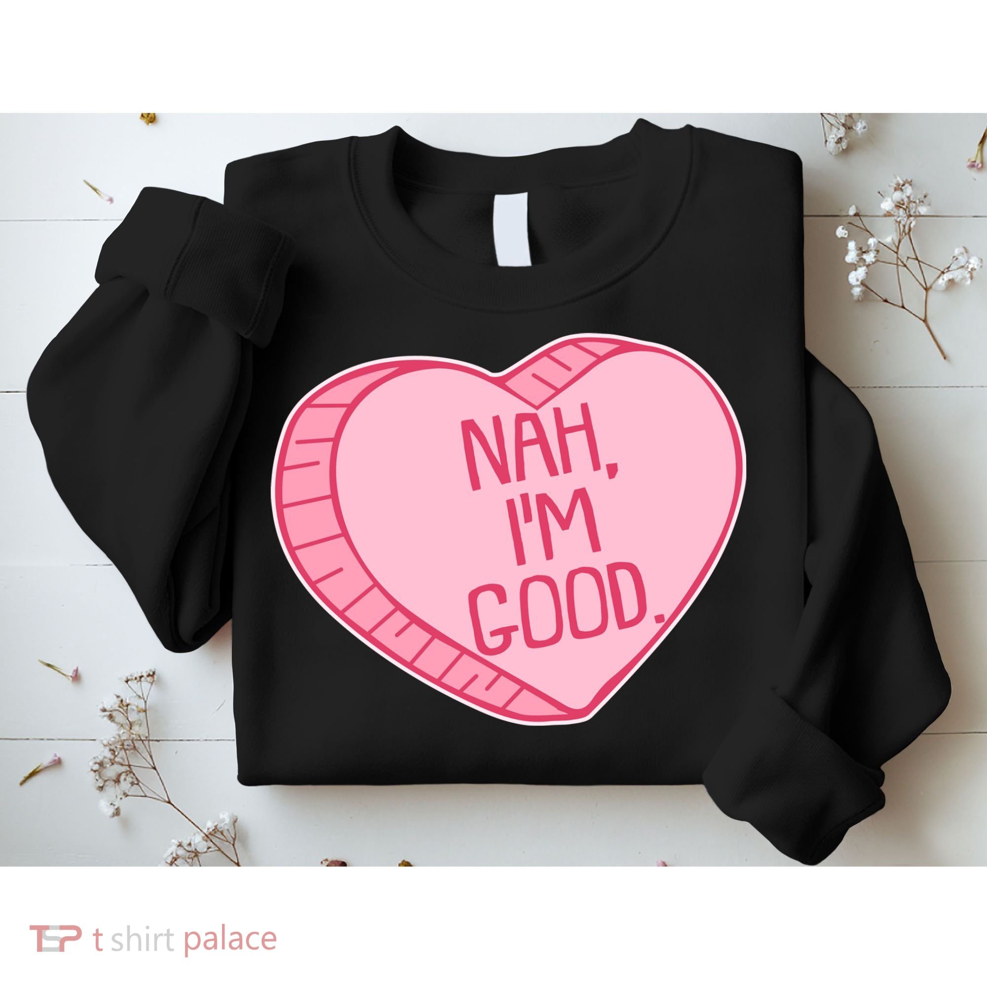 Funny Anti Valentines Day Nah I'm Good Candy Heart Sweatshirt