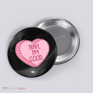 Funny Anti Valentines Day Nah I'm Good Candy Heart Button