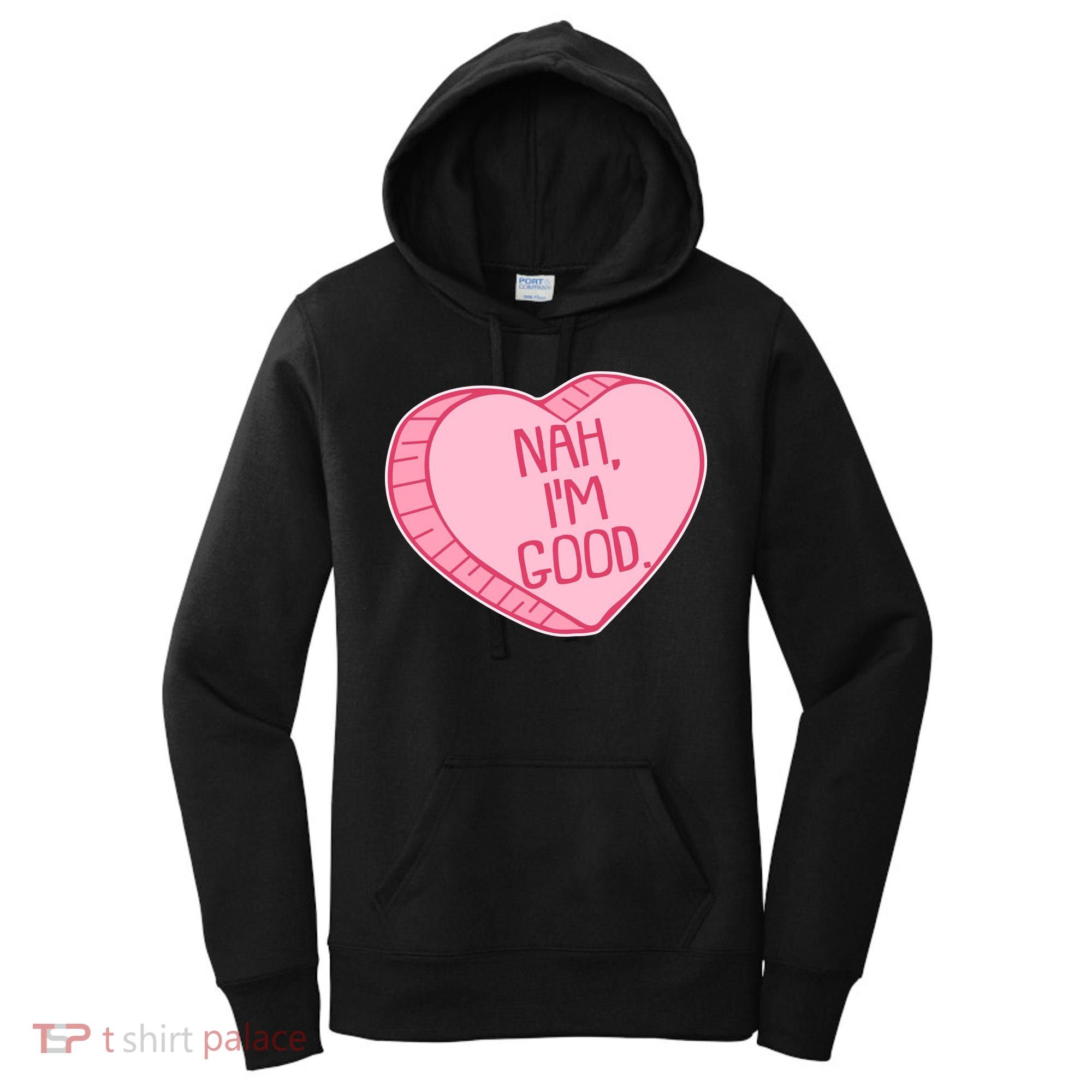 Funny Anti Valentines Day Nah I'm Good Candy Heart Women's Hoodie