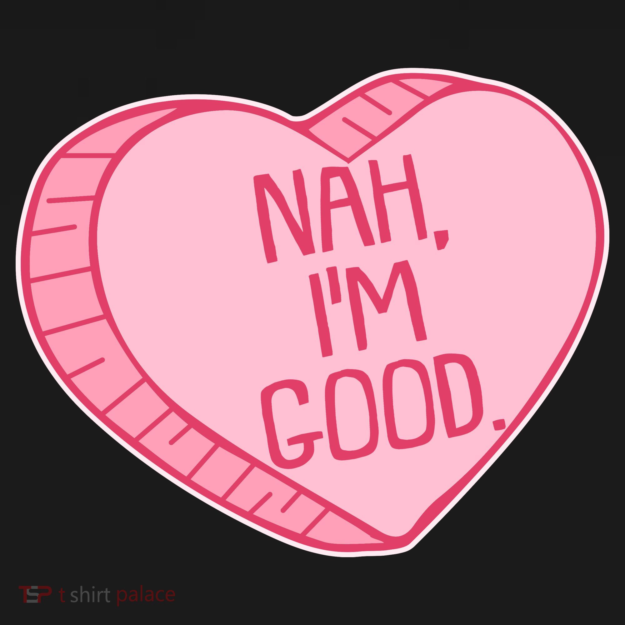 Funny Anti Valentines Day Nah I'm Good Candy Heart Women's Hoodie