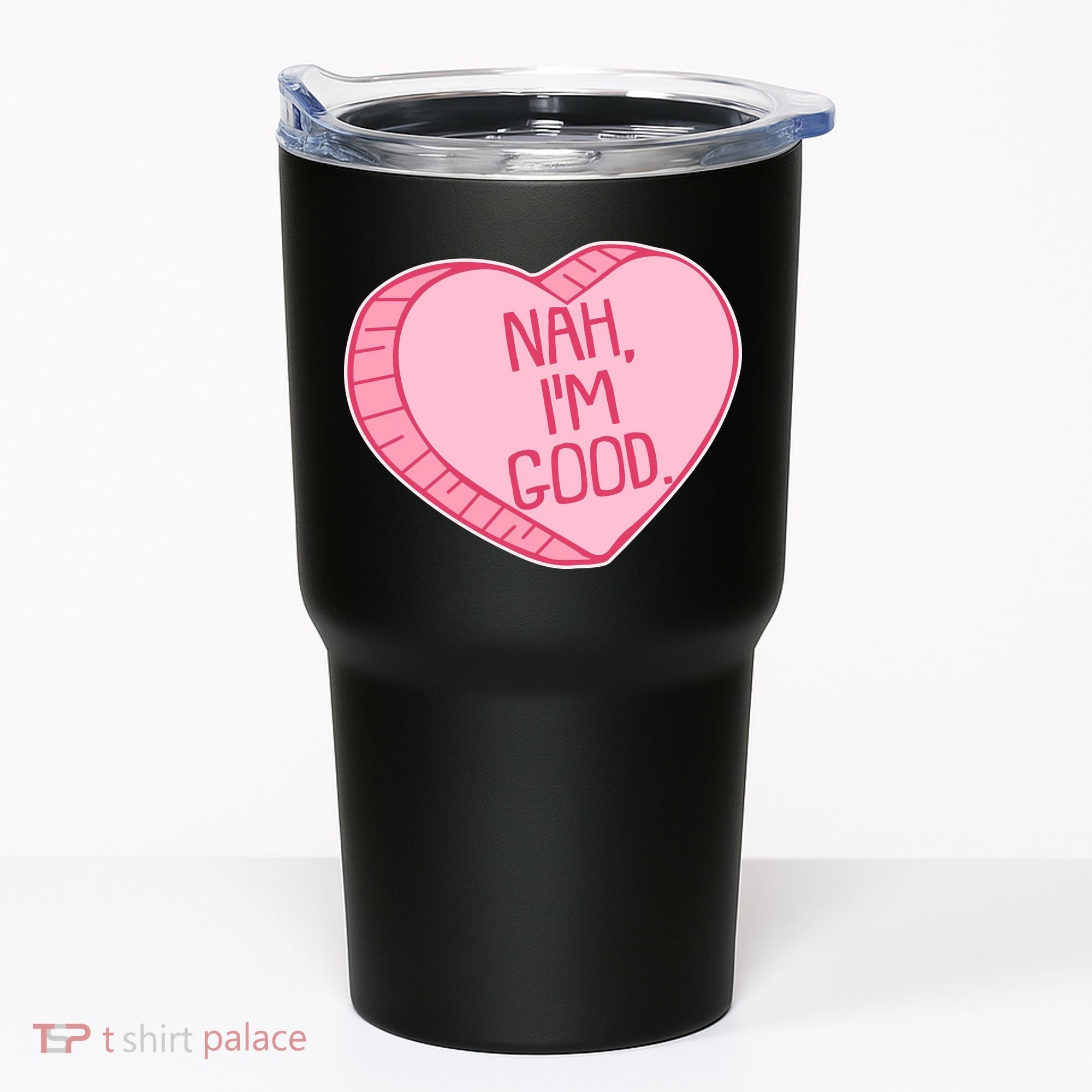 Funny Anti Valentines Day Nah I'm Good Candy Heart Tumbler