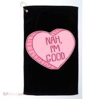 Funny Anti Valentines Day Nah I'm Good Candy Heart Golf Towel thumb 0