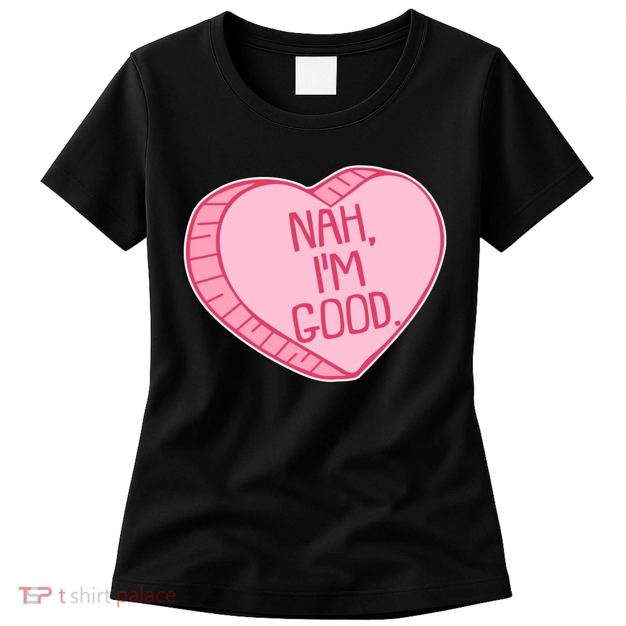Funny Anti Valentines Day Nah I'm Good Candy Heart Women's T-Shirt