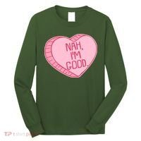 Funny Anti Valentines Day Nah I'm Good Candy Heart Long Sleeve Shirt thumb 0