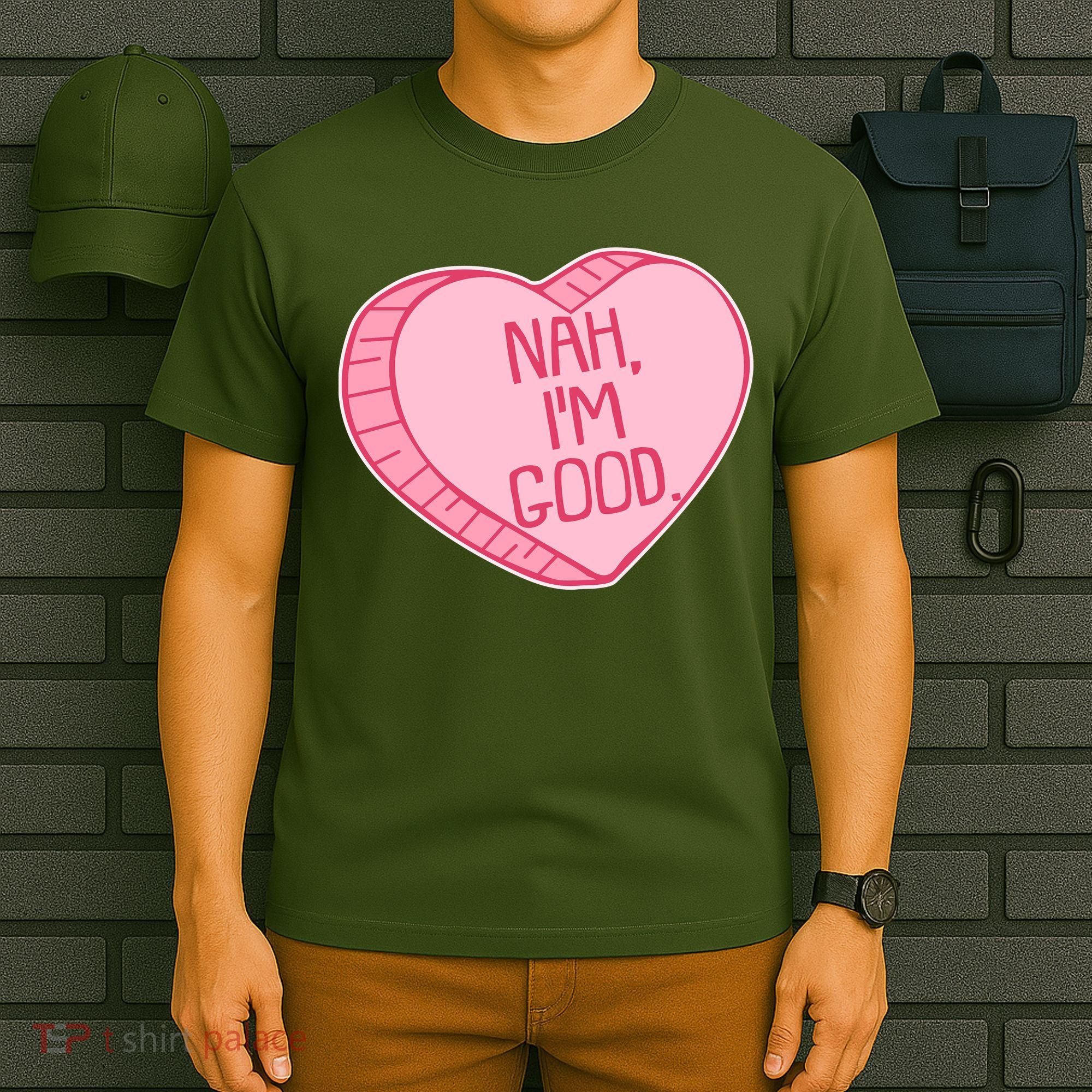 Funny Anti Valentines Day Nah I'm Good Candy Heart T-Shirt