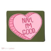 Funny Anti Valentines Day Nah I'm Good Candy Heart Mousepad thumb 0