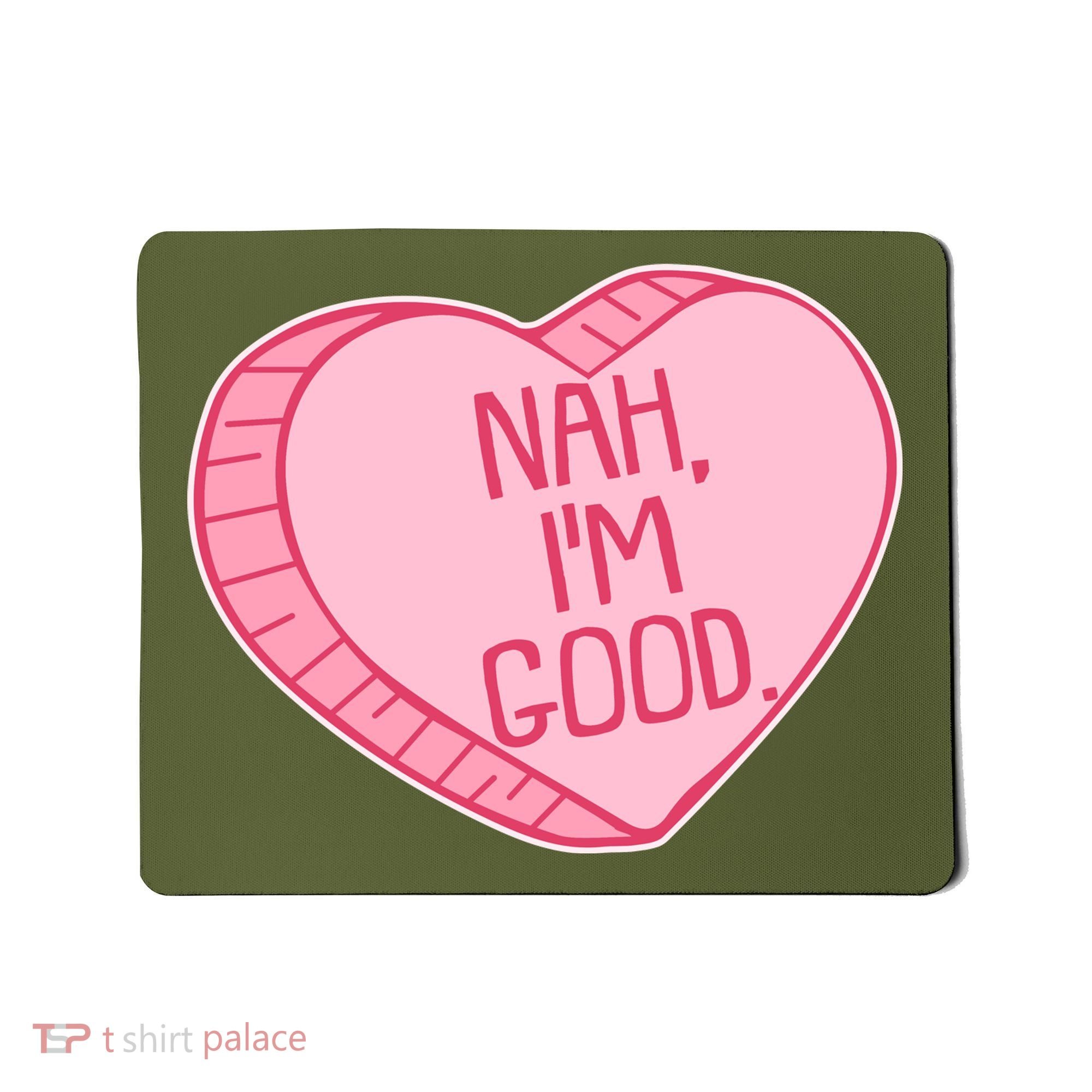 Funny Anti Valentines Day Nah I'm Good Candy Heart Mousepad
