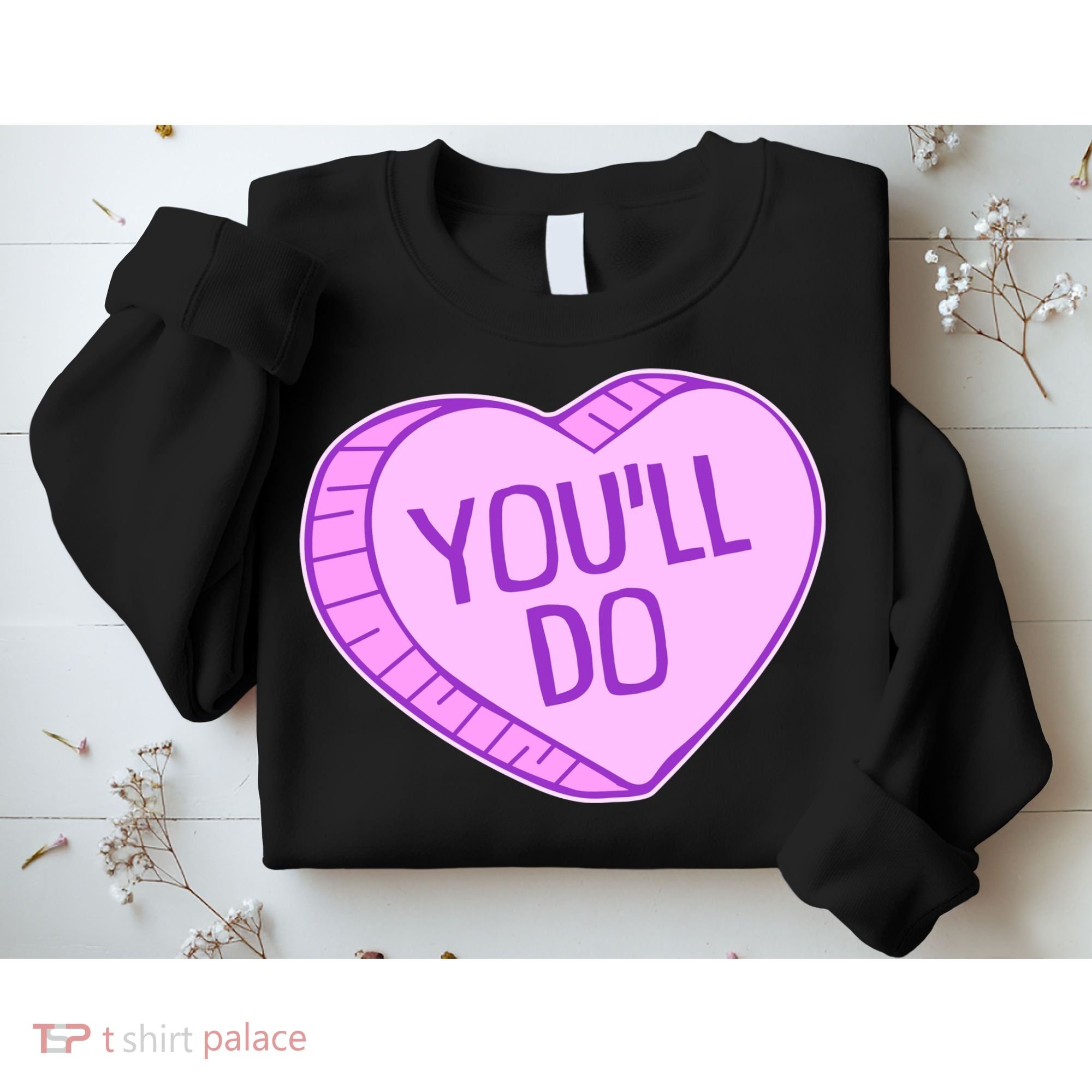 Funny Anti Valentines Day You'll Do Candy Heart Sweatshirt