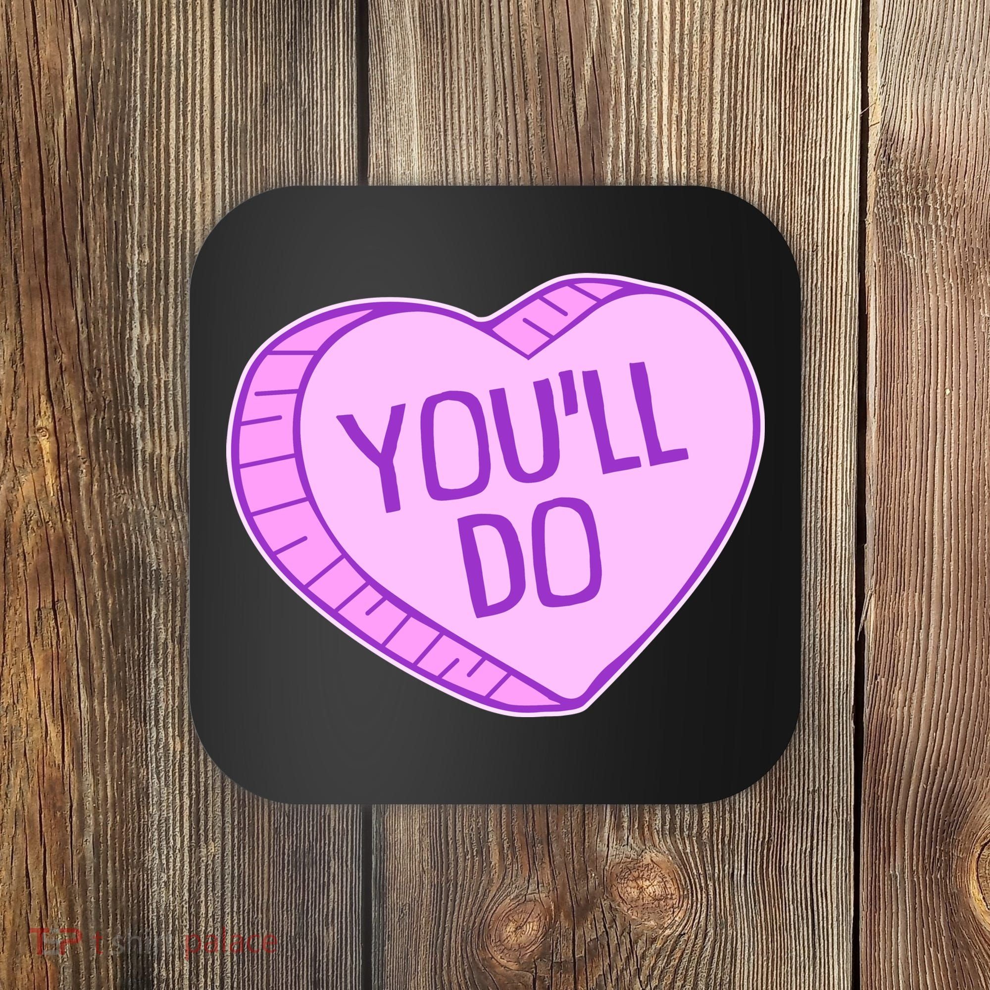 Funny Anti Valentines Day You'll Do Candy Heart Coaster