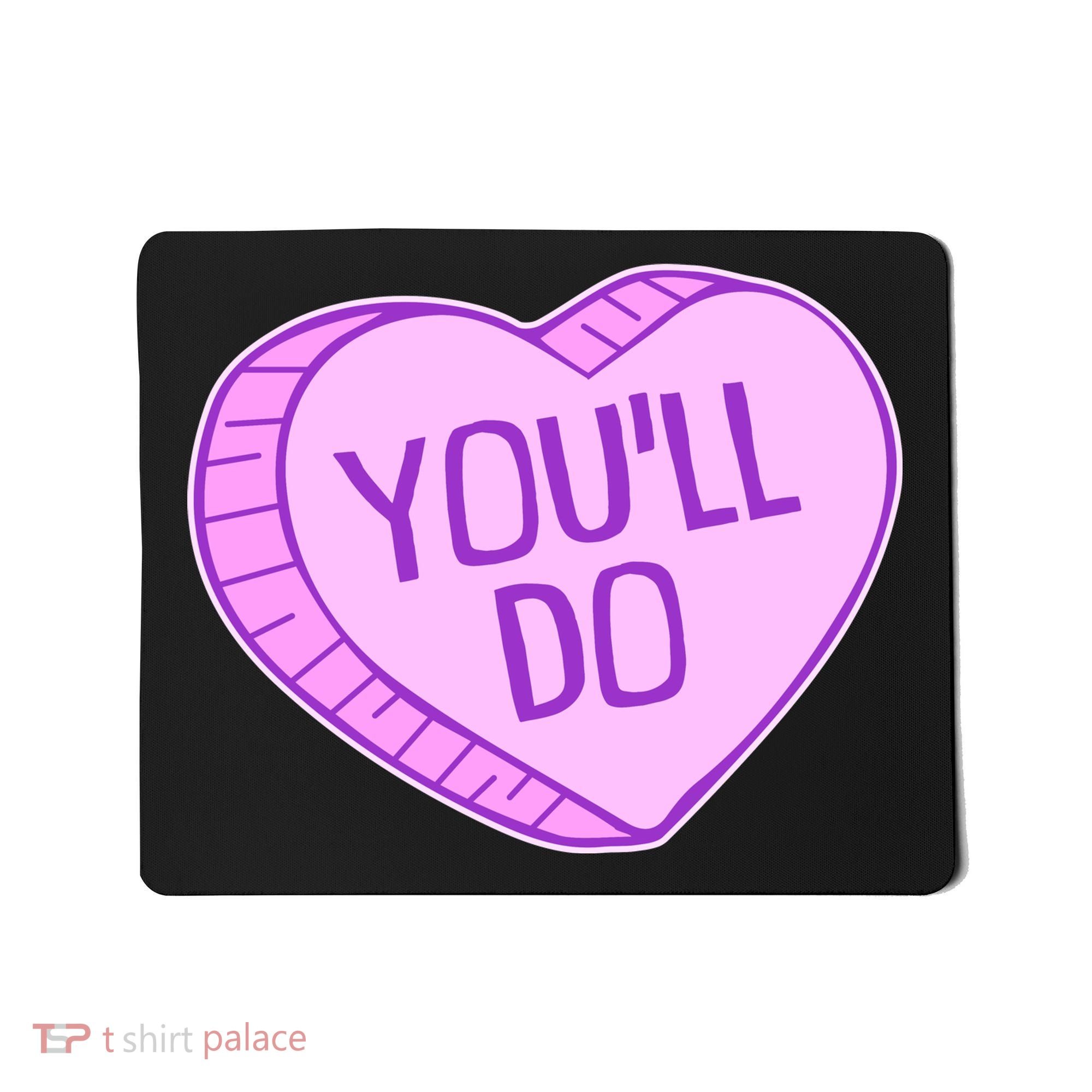 Funny Anti Valentines Day You'll Do Candy Heart Mousepad