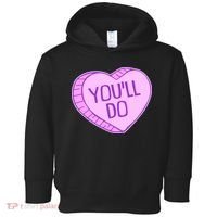 Funny Anti Valentines Day You'll Do Candy Heart Toddler Hoodie thumb 0