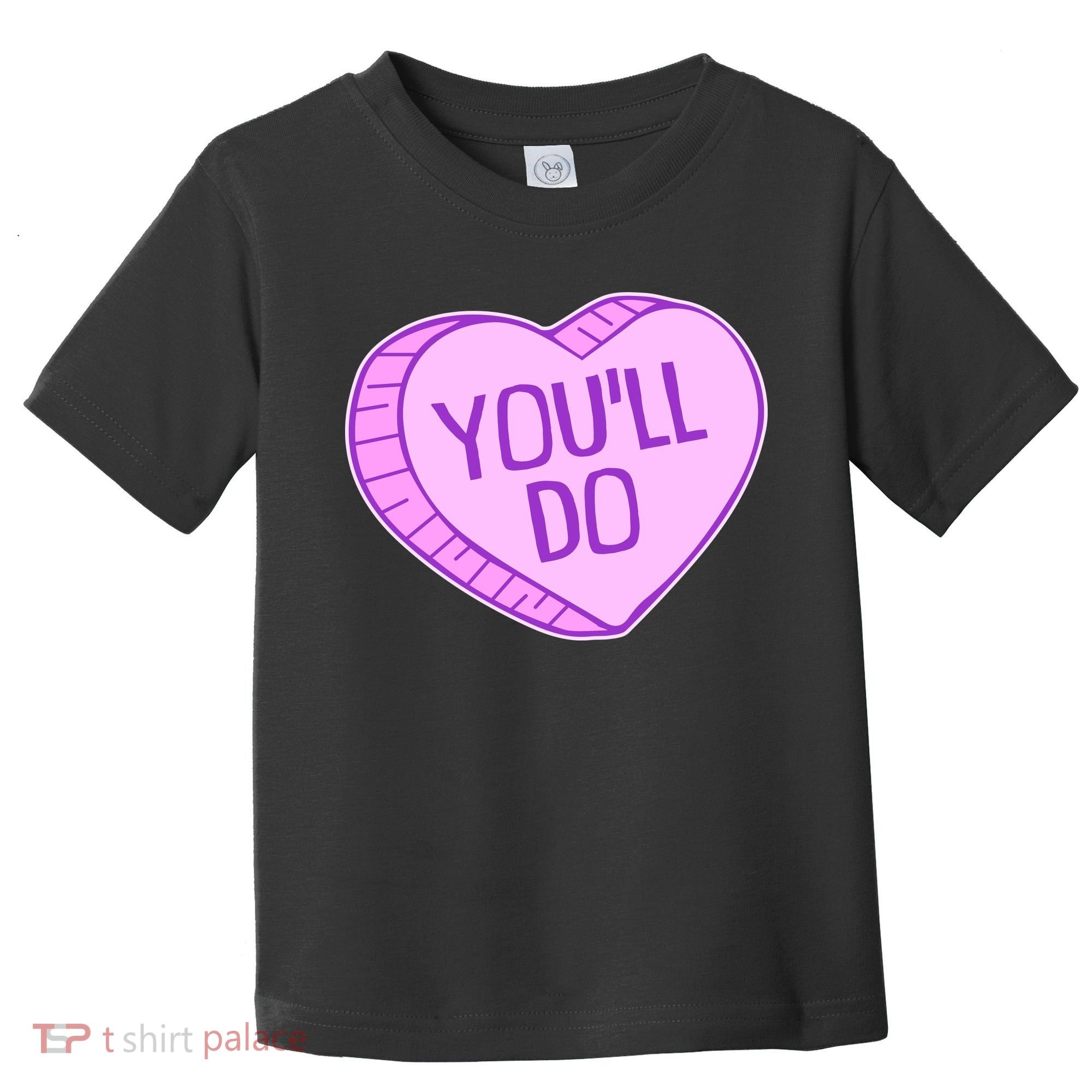 Funny Anti Valentines Day You'll Do Candy Heart Toddler T-Shirt