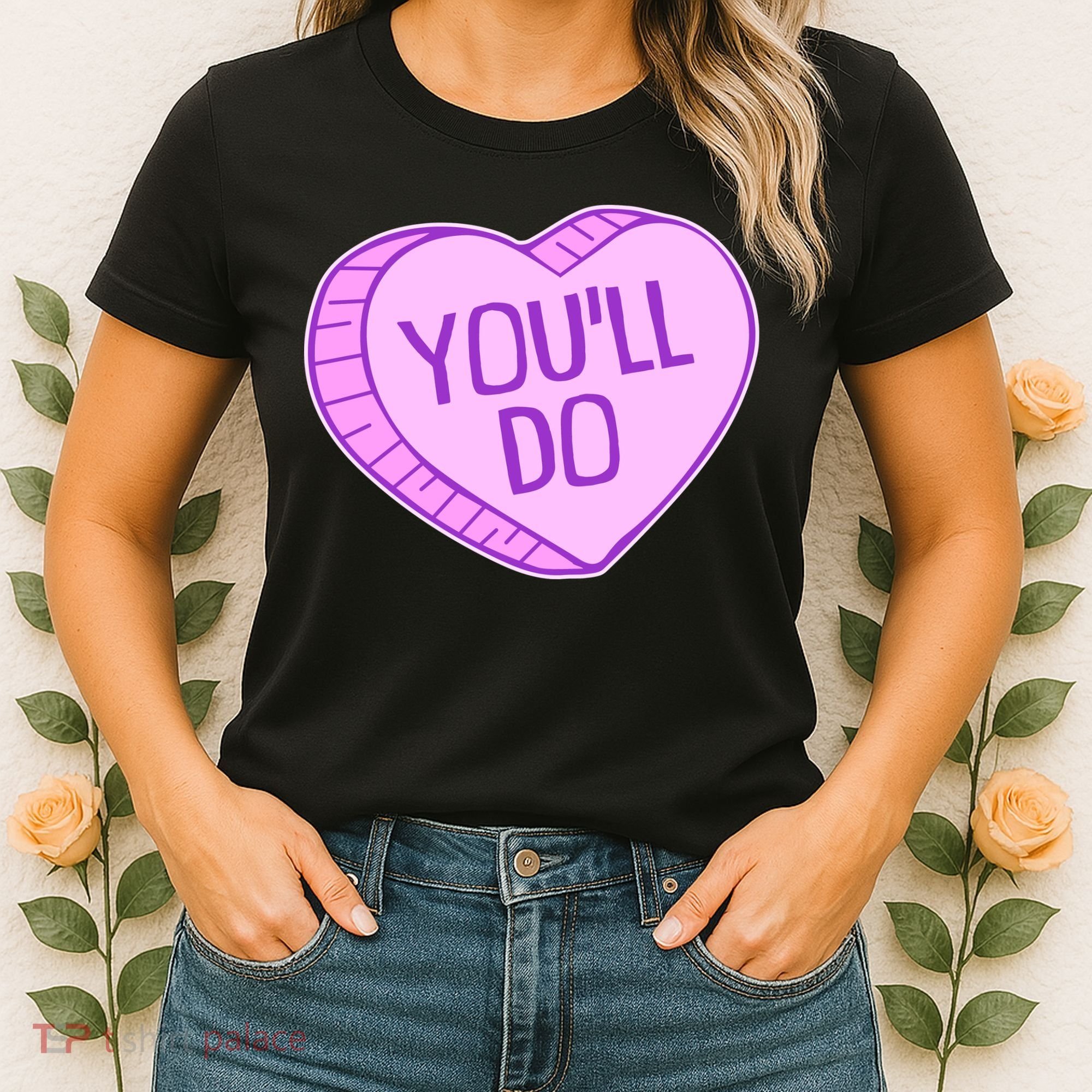 Funny Anti Valentines Day You'll Do Candy Heart Women's T-Shirt